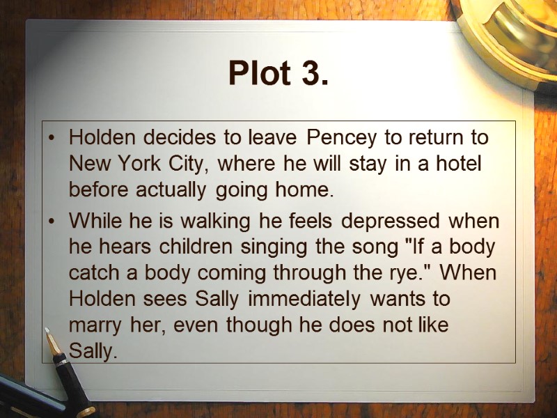 Plot 3. Holden decides to leave Pencey to return to New York City, where